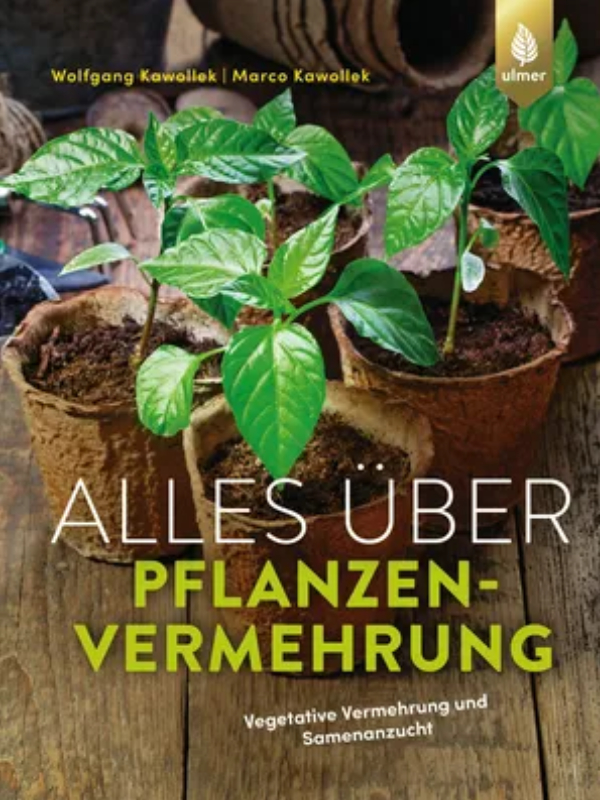 Alles über Pflanzenvermehrung - Ulmer Verlag - Wolfgang Kawollek, Marco Kawollek